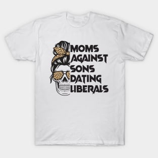 Moms Against Sons Dating Liberals, Conservative Mom T-Shirt